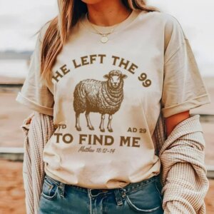 He Left The 99 Jesus God Graphic Tee Plus Size Women Vintage Christian Inspirational T-Shirt Bible Verse Unisex Religious Top